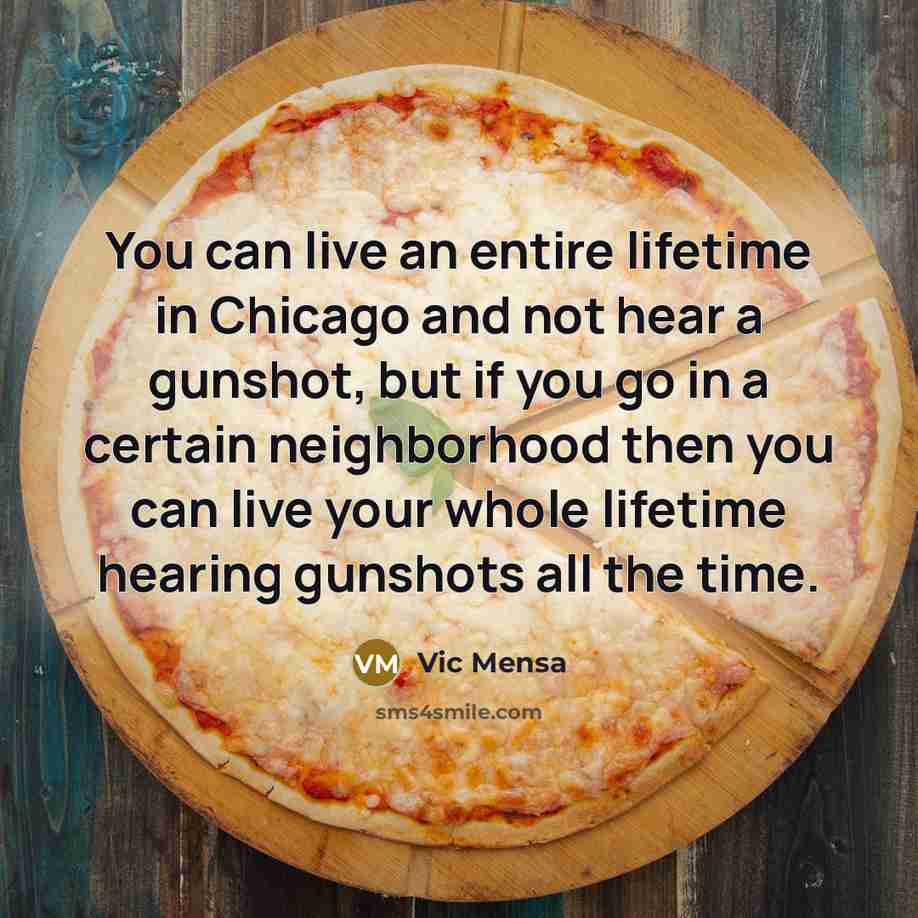 “You can live an entire lifetime in Chicago and not…” quote by Vic Mensa