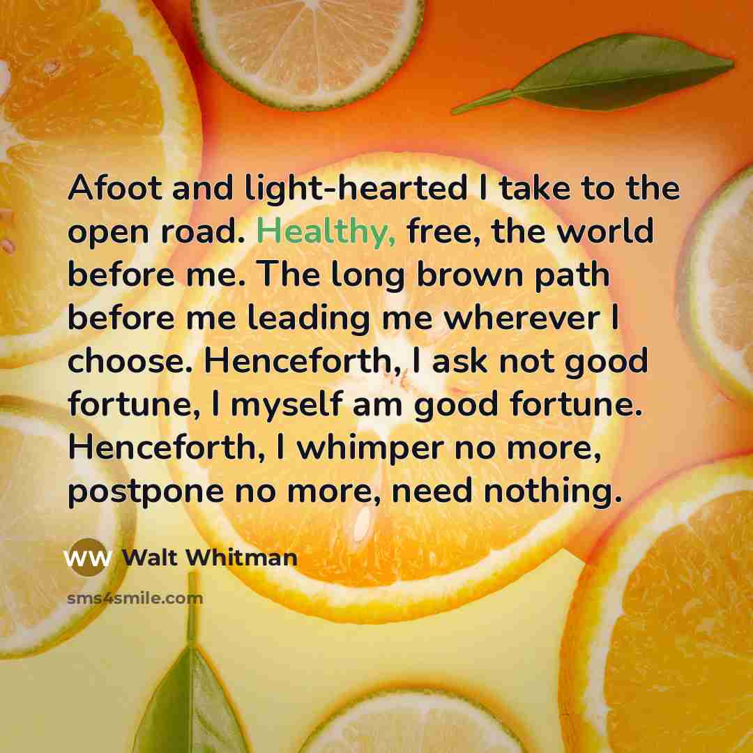 “Afoot and light-hearted I take to the open road. Healthy,…” quote by Walt Whitman