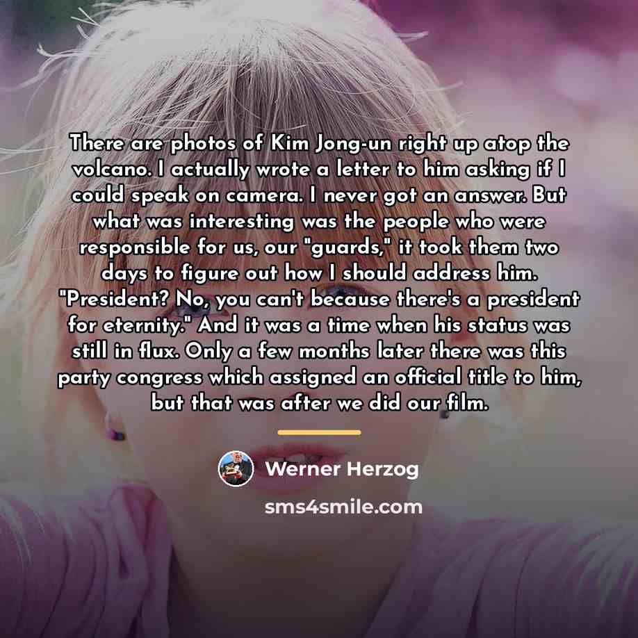 “There are photos of Kim Jong-un right up atop the…” quote by Werner Herzog