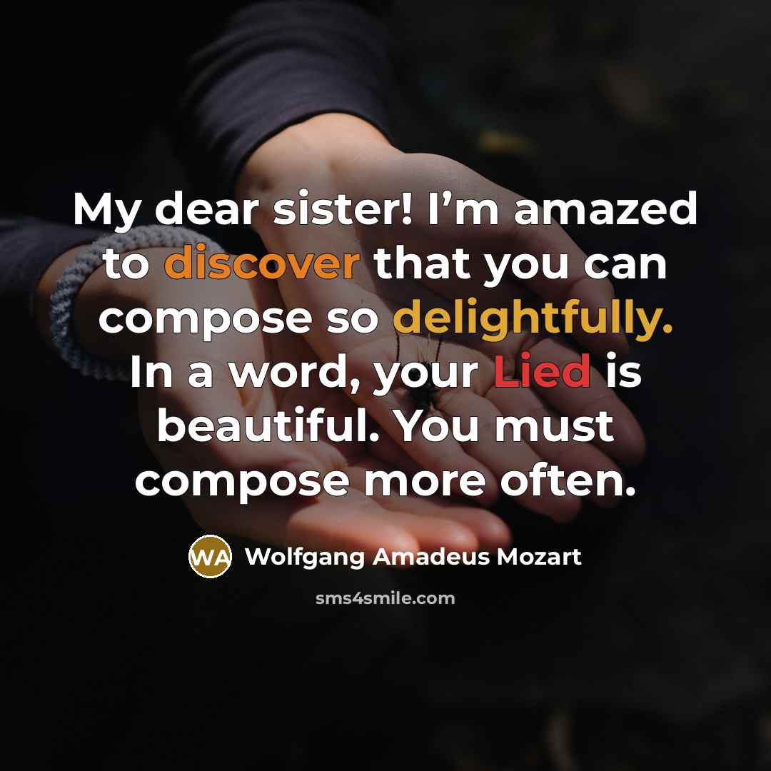 “My dear sister! I’m amazed to discover that you can…” quote by Wolfgang Amadeus Mozart