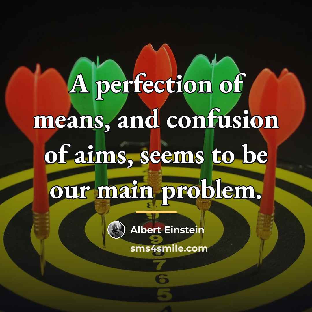 “A perfection of means, and confusion of aims, seems to…” quote by Albert Einstein