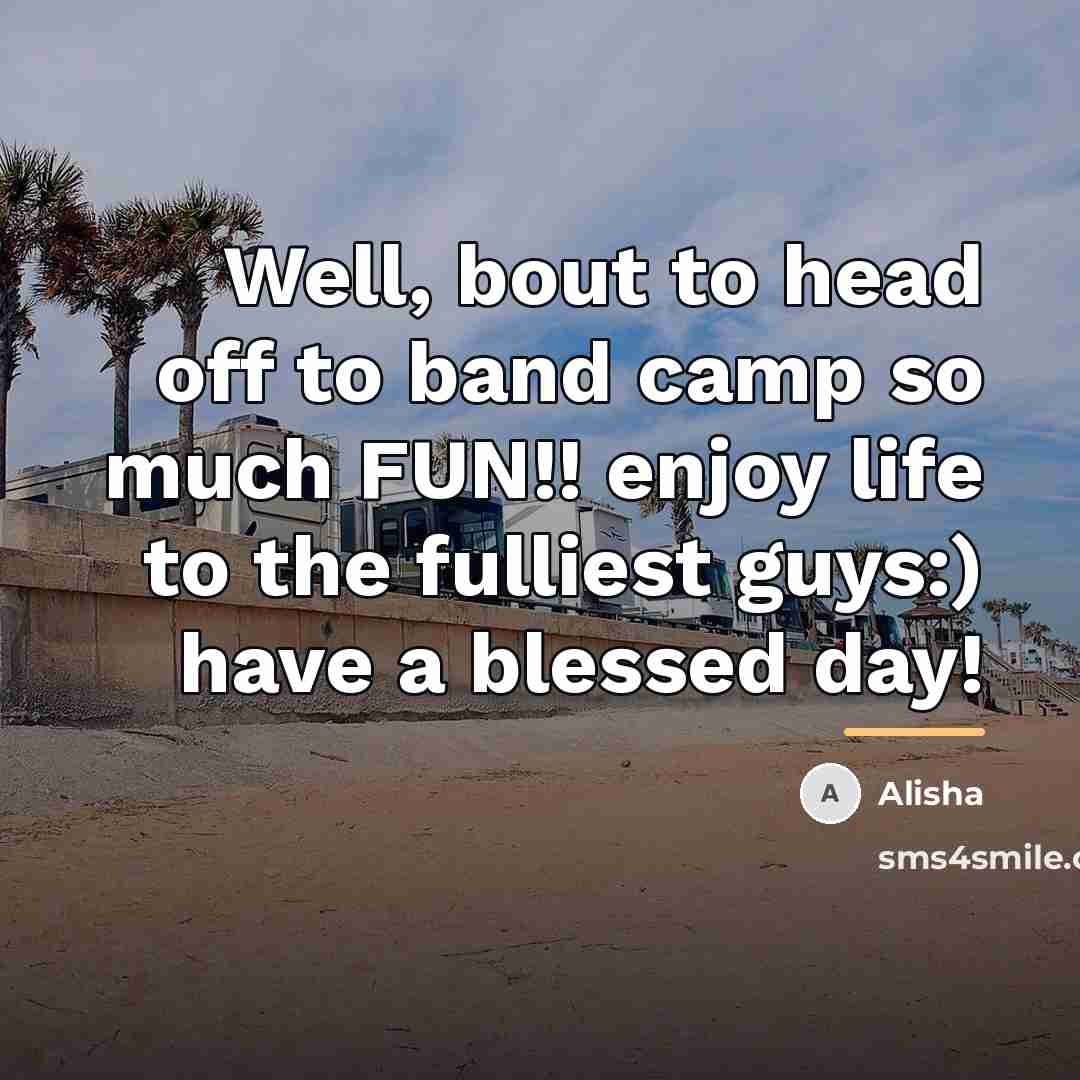 “Well, bout to head off to band camp so much…” quote by Alisha