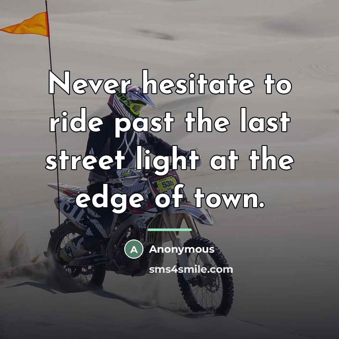 “Never hesitate to ride past the last street light at…” quote by Anonymous