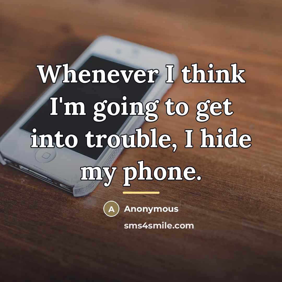 “Whenever I think I'm going to get into trouble, I…” quote by Anonymous