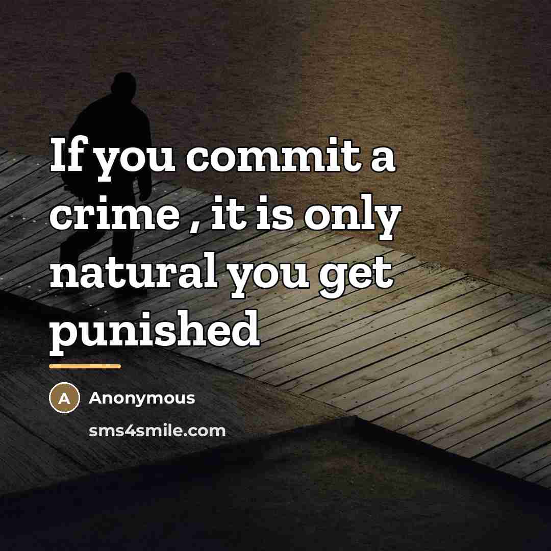 “If you commit a crime , it is only natural…” quote by Anonymous