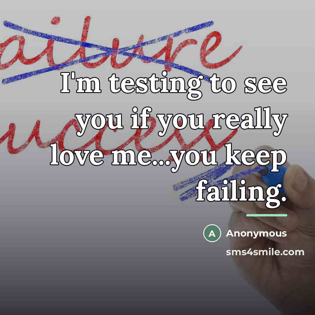 “I'm testing to see you if you really love me...you…” quote by Anonymous