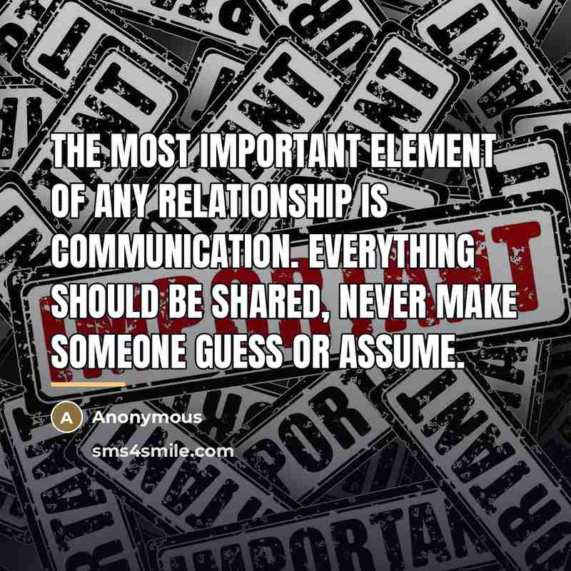 “The most important element of any relationship is COMMUNICATION. Everything…” quote by Anonymous
