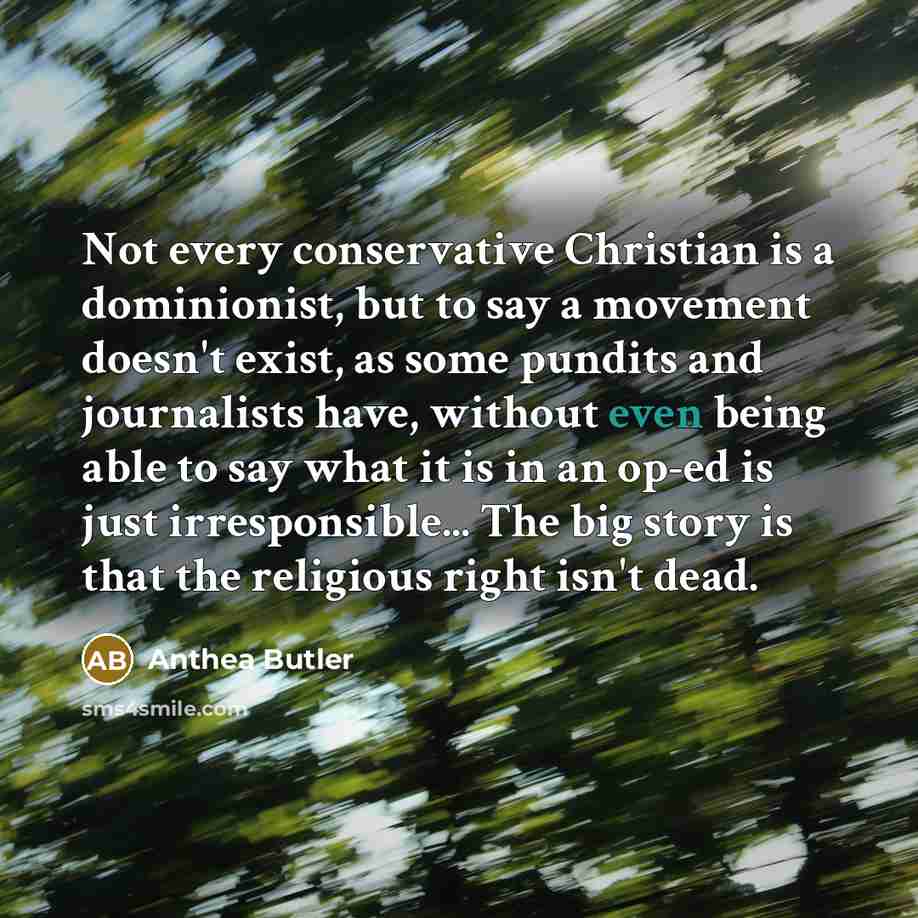 “Not every conservative Christian is a dominionist, but to say…” quote by Anthea Butler