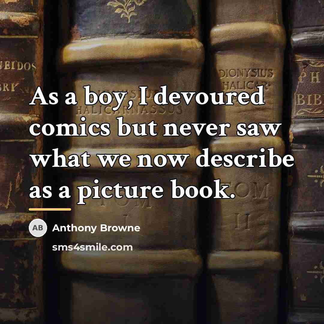 “As a boy, I devoured comics but never saw what…” quote by Anthony Browne