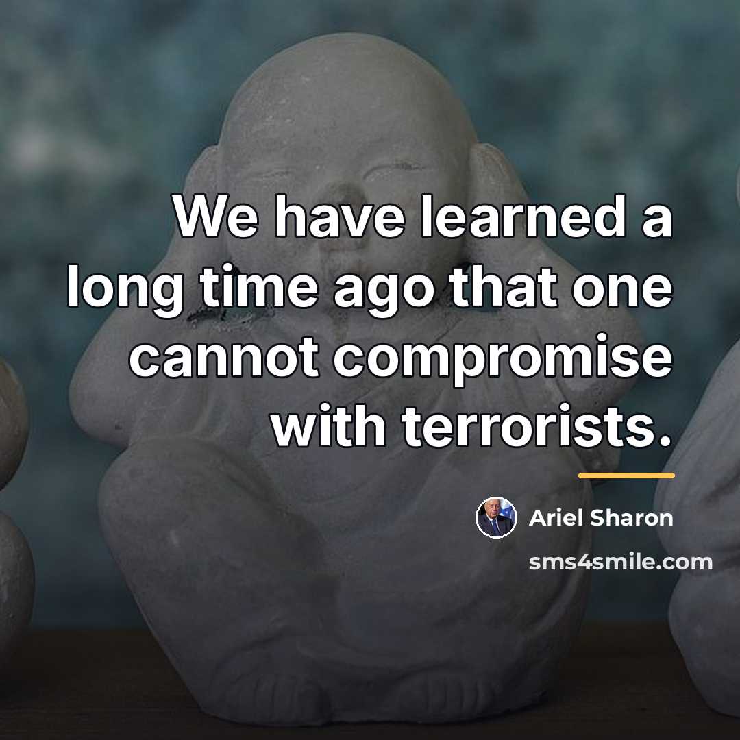 “We have learned a long time ago that one cannot…” quote by Ariel Sharon