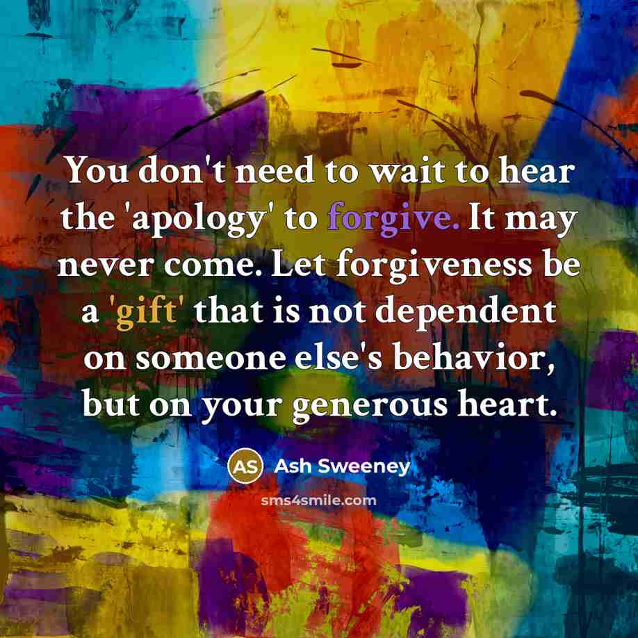 “You don't need to wait to hear the 'apology' to…” quote by Ash Sweeney