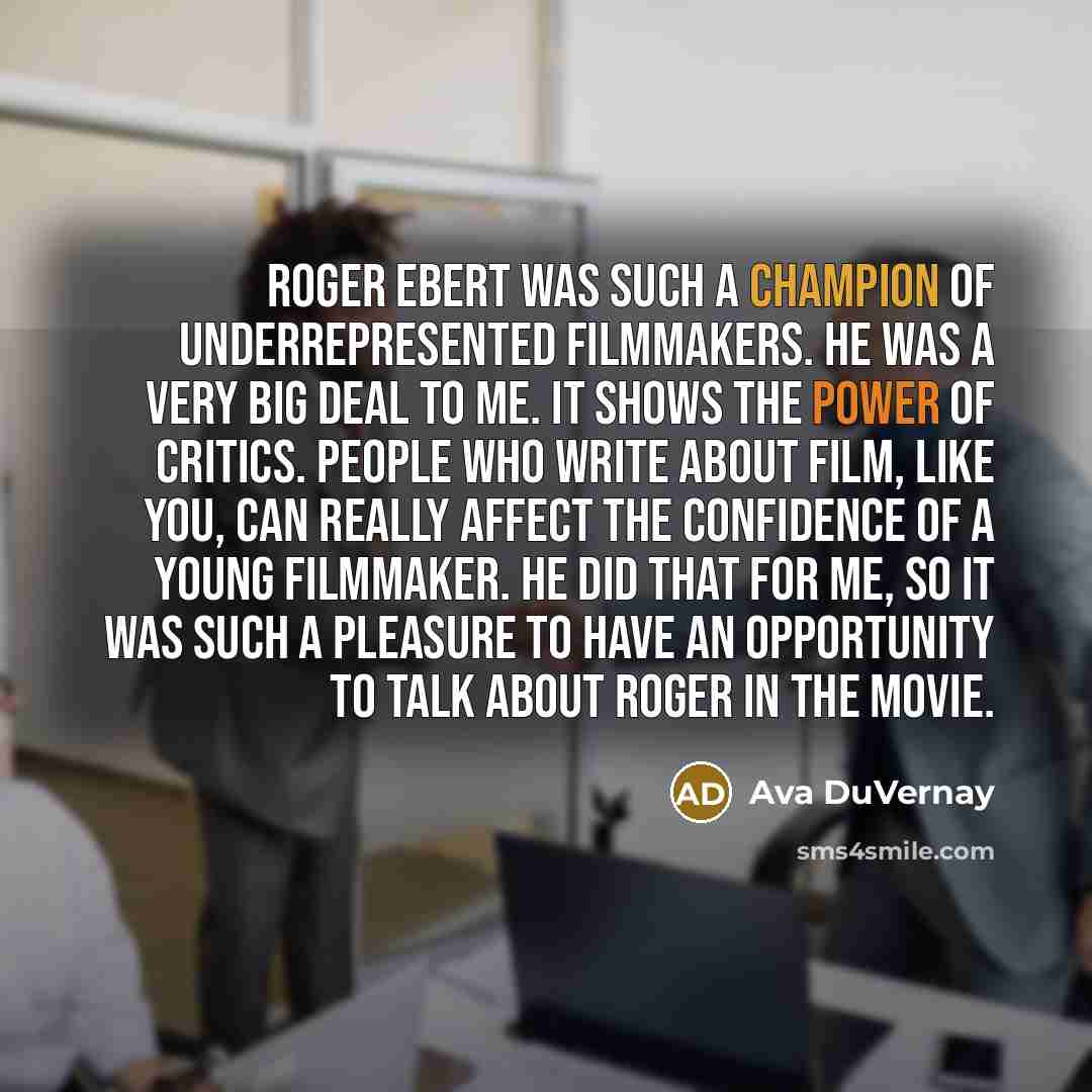“Roger Ebert was such a champion of underrepresented filmmakers. He…” quote by Ava DuVernay
