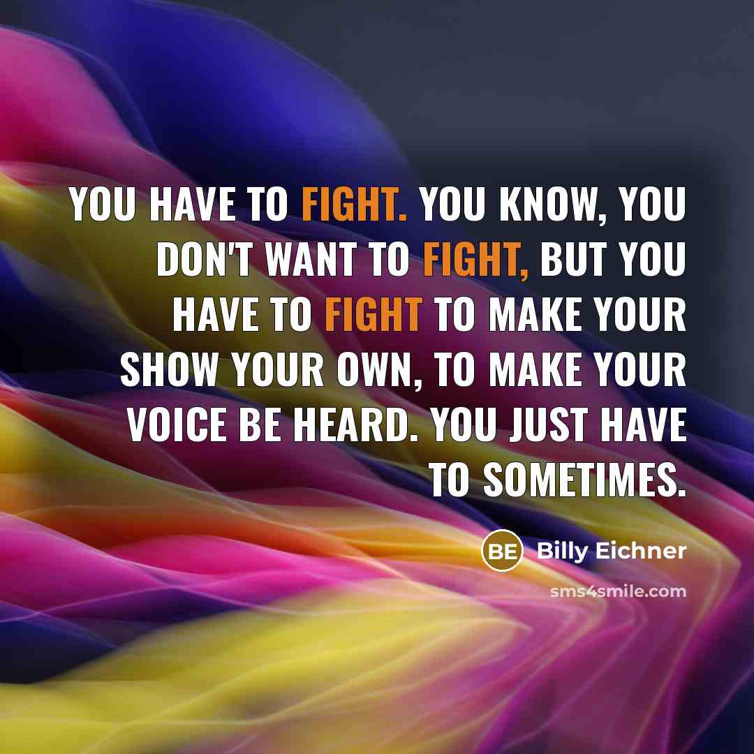 “You have to fight. You know, you don't want to…” quote by Billy Eichner