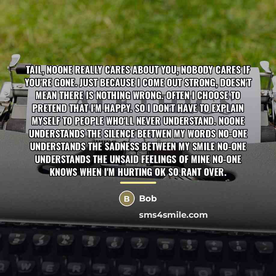 “Tail, Noone really cares about you, Nobody cares if you're…” quote by Bob