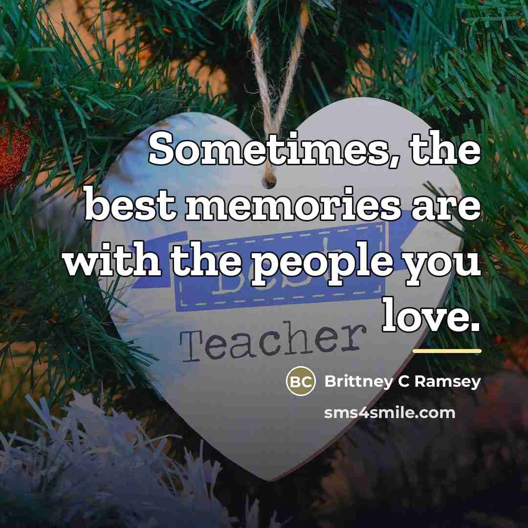 “Sometimes, the best memories are with the people you love.…” quote by Brittney C Ramsey