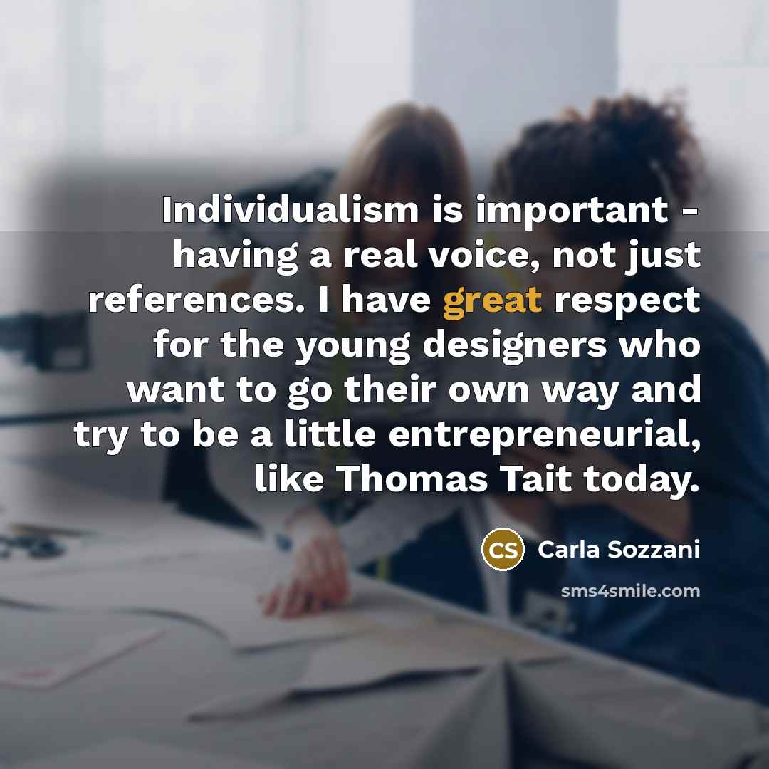 “Individualism is important - having a real voice, not just…” quote by Carla Sozzani