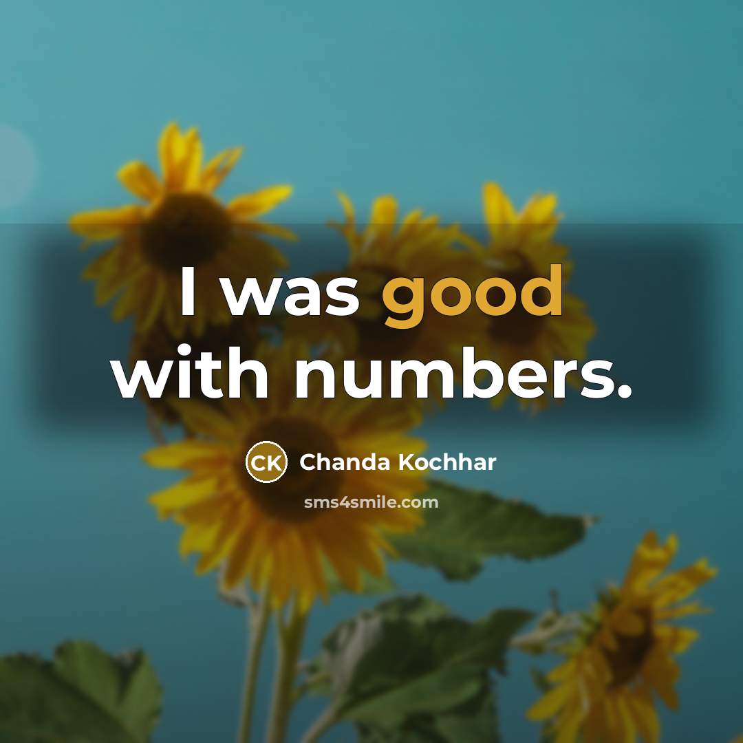 “I was good with numbers.…” quote by Chanda Kochhar