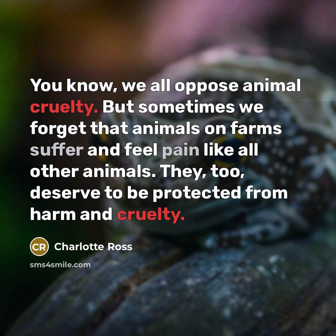 “You know, we all oppose animal cruelty. But sometimes we…” quote by Charlotte Ross