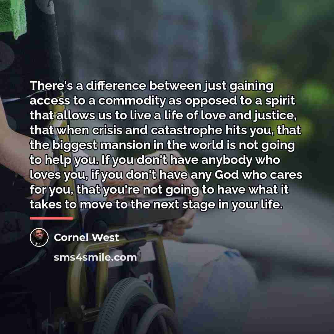 “There's a difference between just gaining access to a commodity…” quote by Cornel West