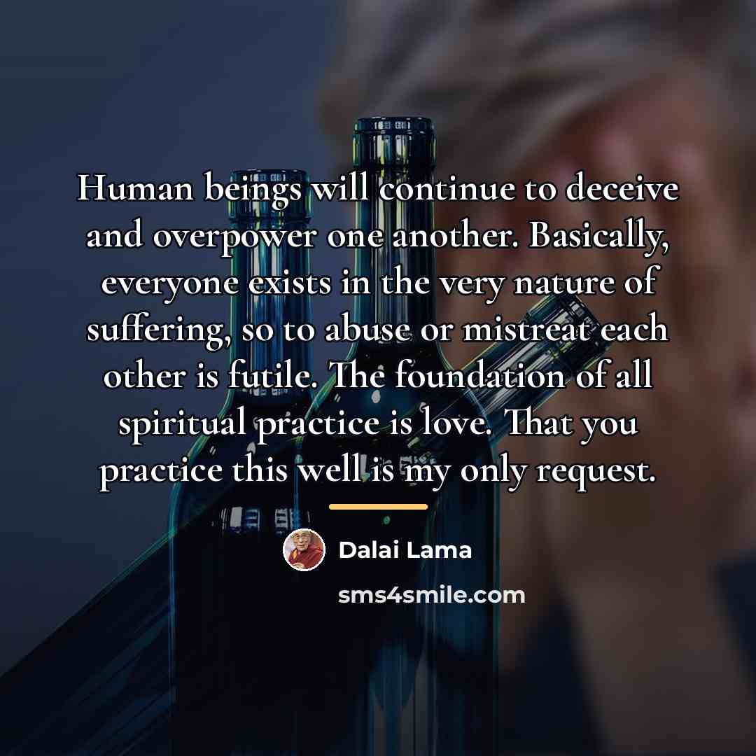 “Human beings will continue to deceive and overpower one another.…” quote by Dalai Lama