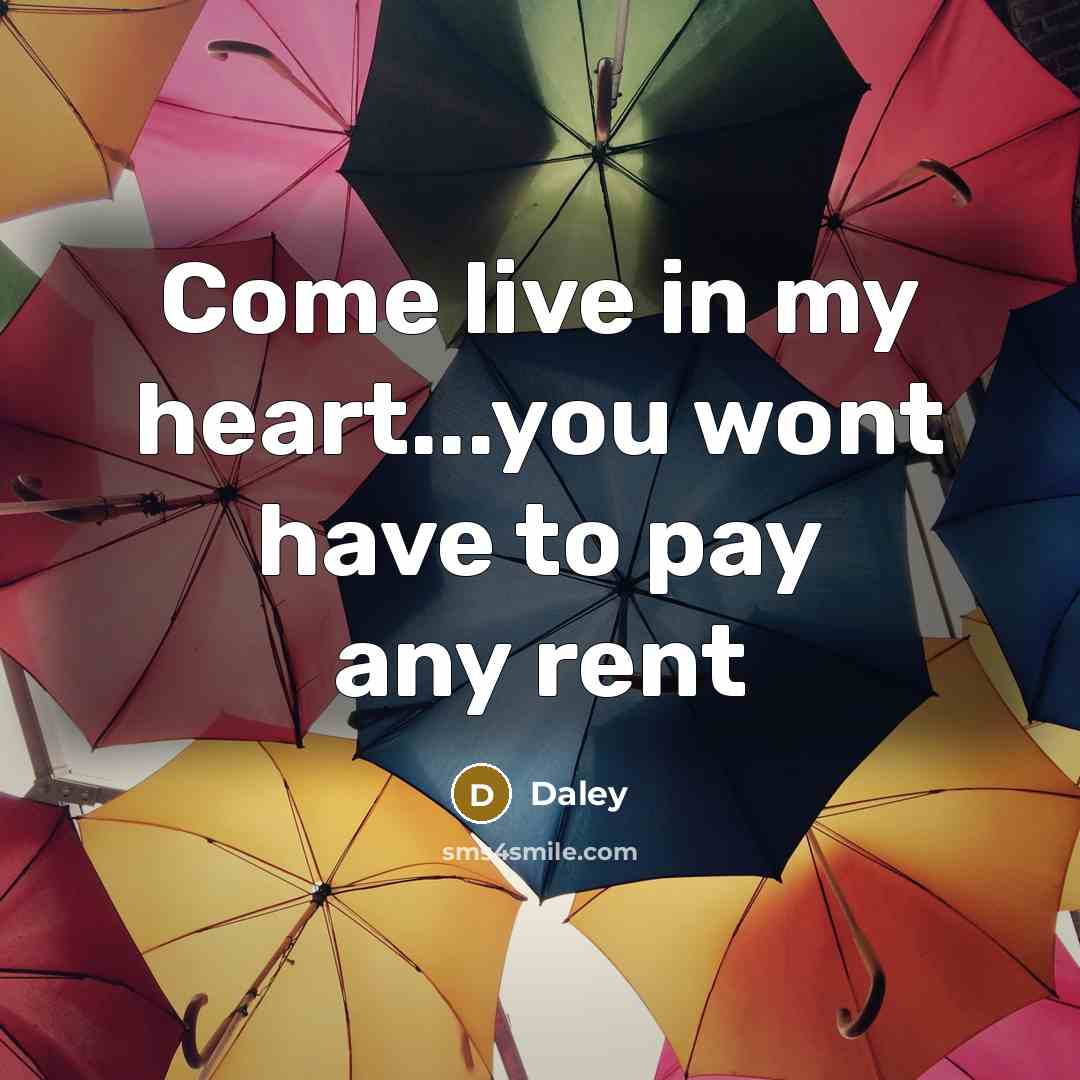 “Come live in my heart...you wont have to pay any…” quote by Daley