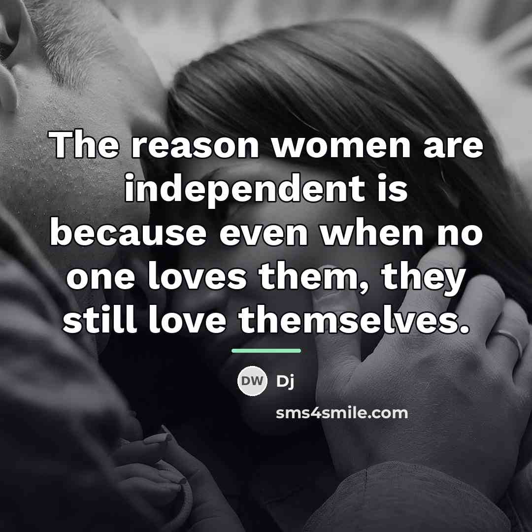 “The reason women are independent is because even when no…” quote by DJ