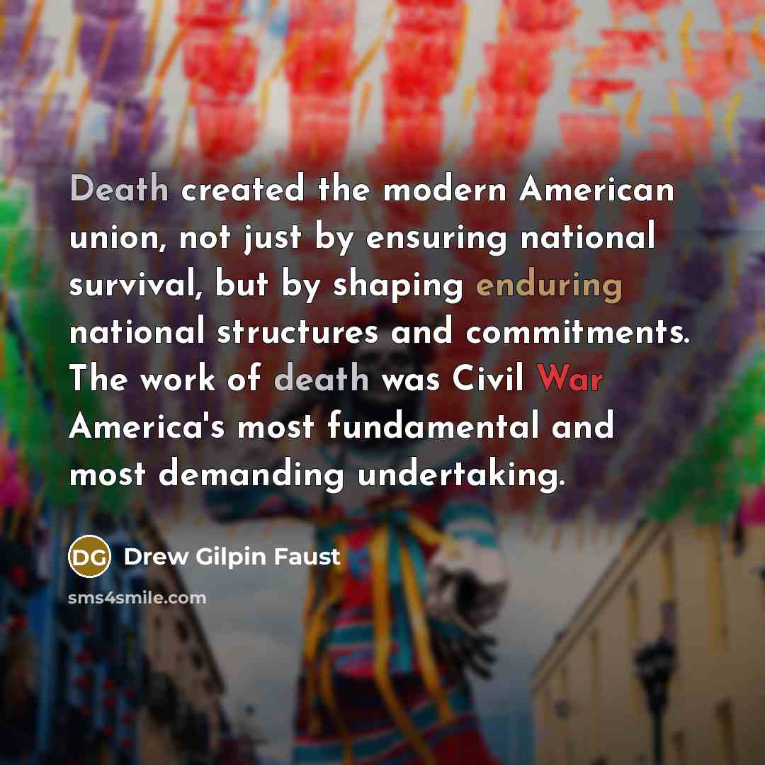 “Death created the modern American union, not just by ensuring…” quote by Drew Gilpin Faust