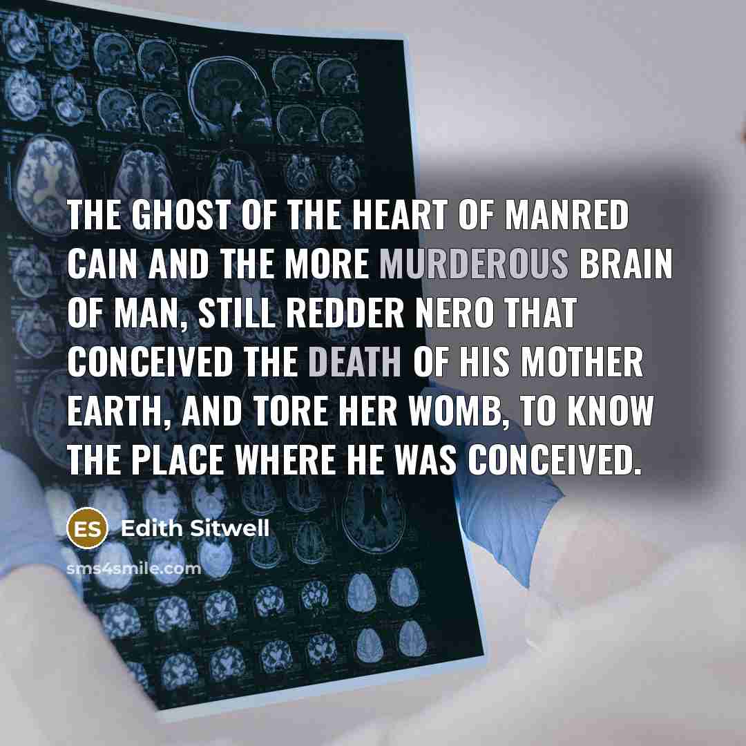 “The ghost of the heart of manred Cain And the…” quote by Edith Sitwell
