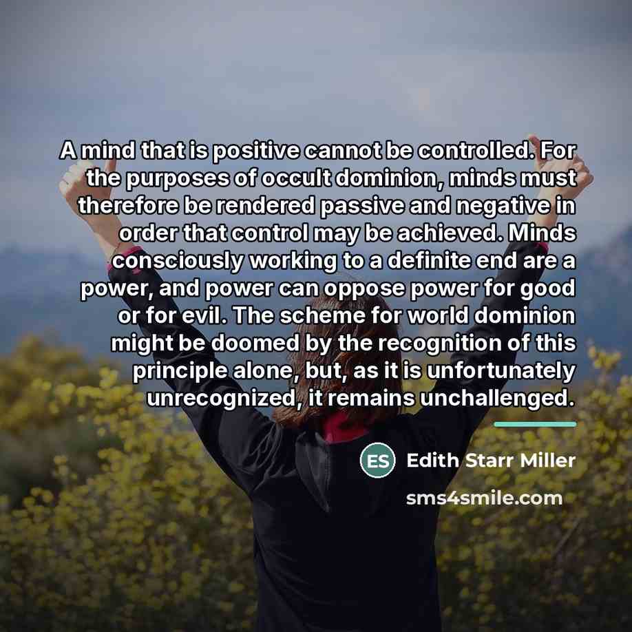 “A mind that is positive cannot be controlled. For the…” quote by Edith Starr Miller