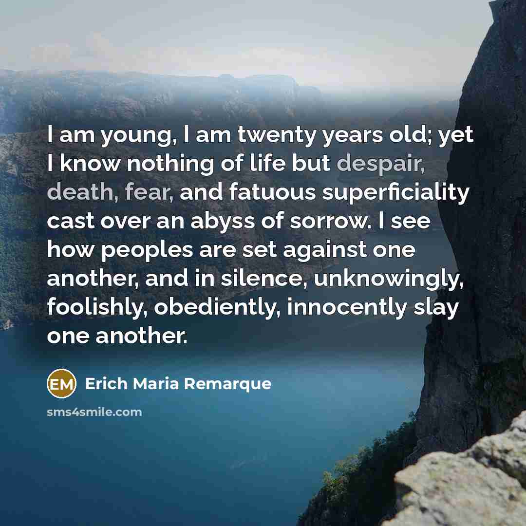 “I am young, I am twenty years old; yet I…” quote by Erich Maria Remarque