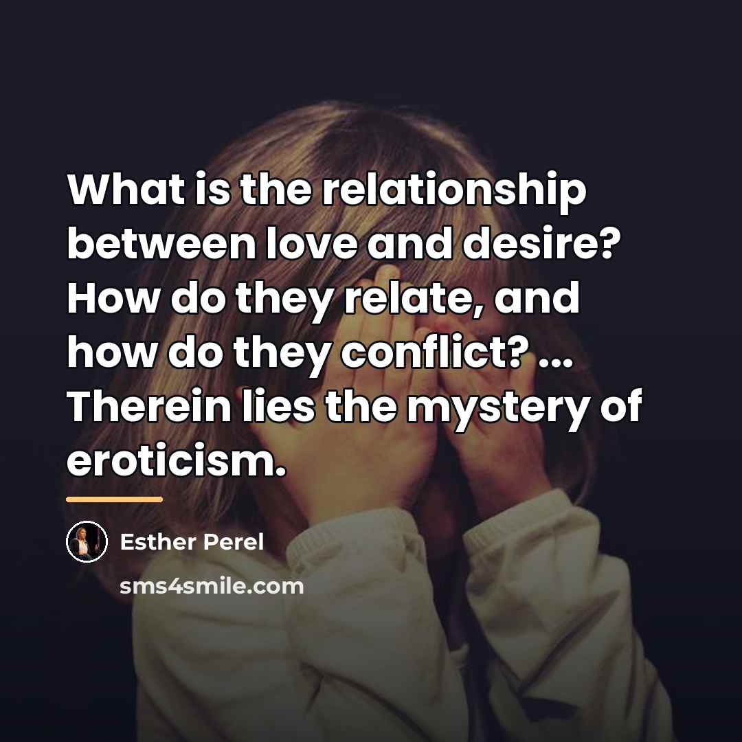 “What is the relationship between love and desire? How do…” quote by Esther Perel