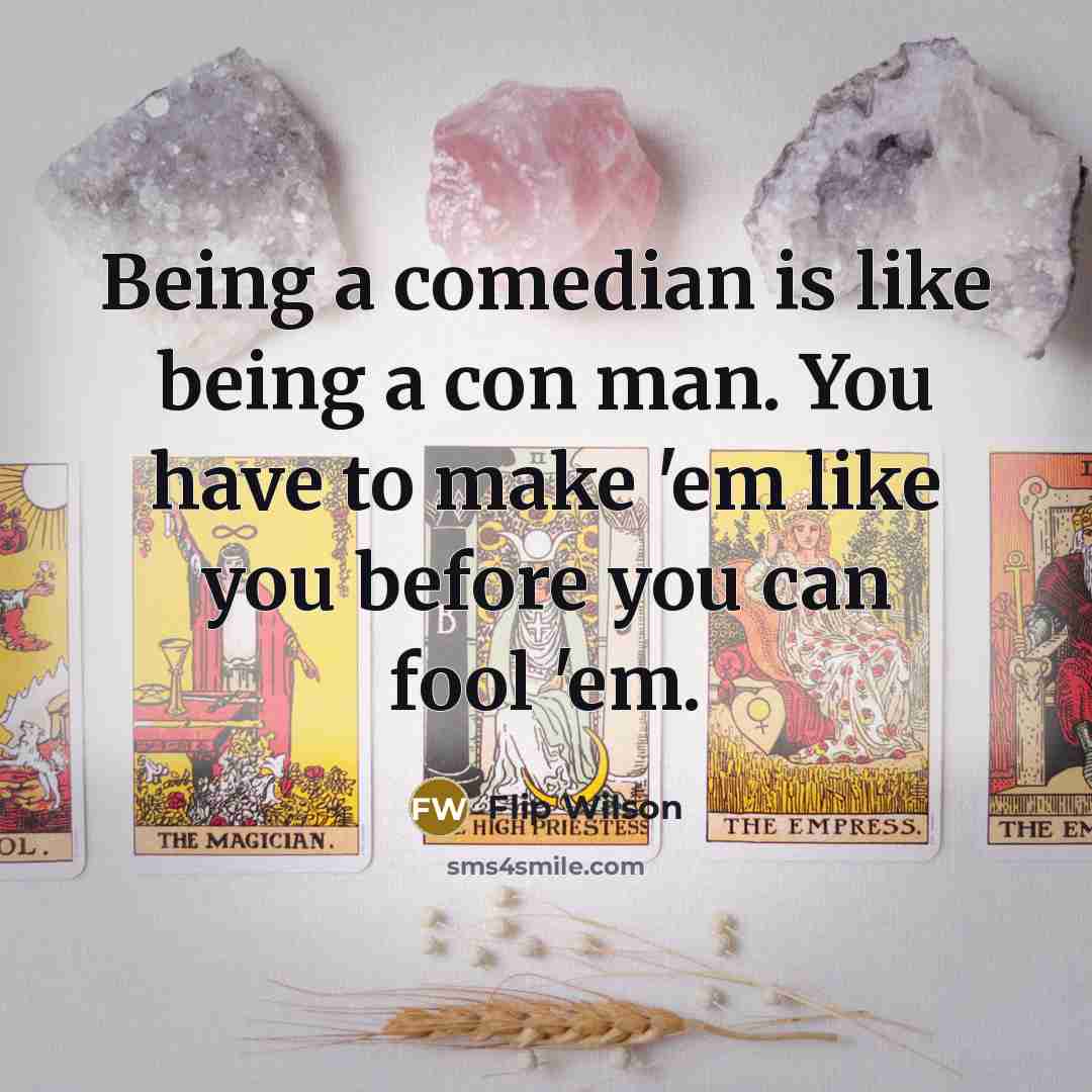 “Being a comedian is like being a con man. You…” quote by Flip Wilson