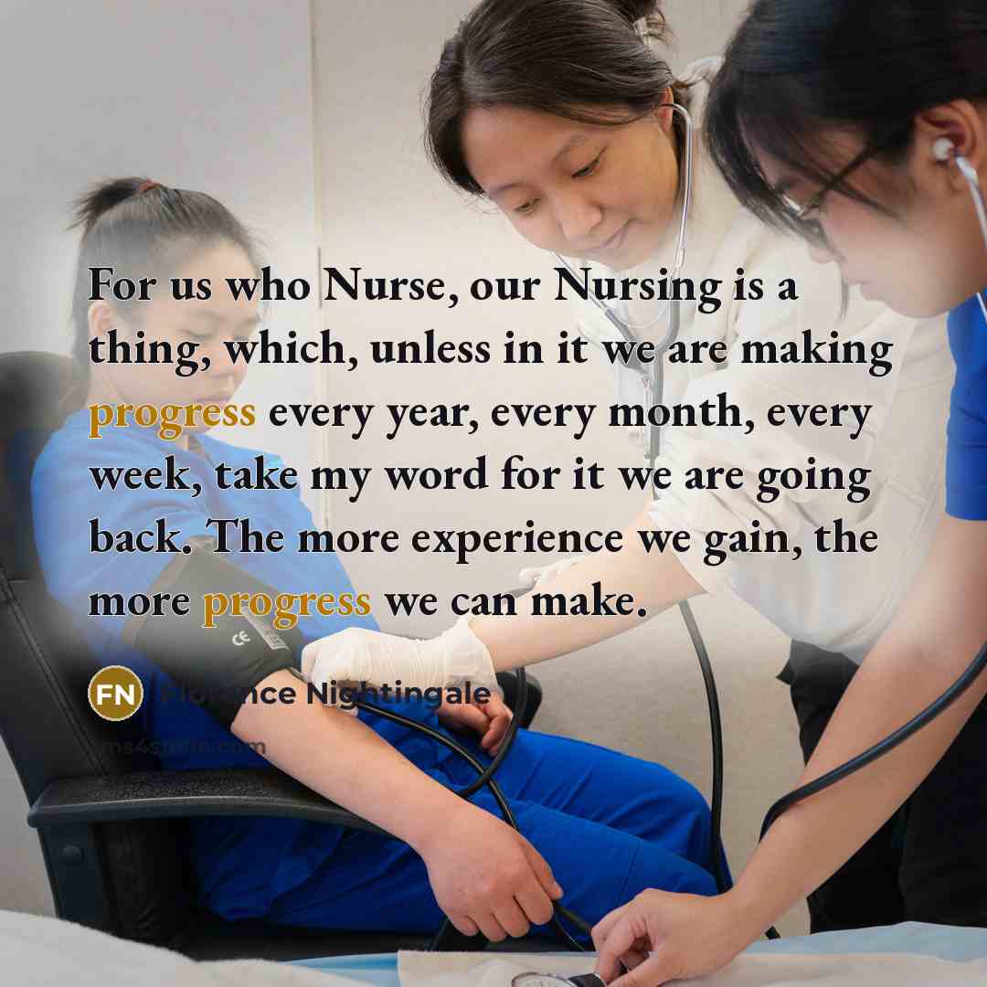 “For us who Nurse, our Nursing is a thing, which,…” quote by Florence Nightingale