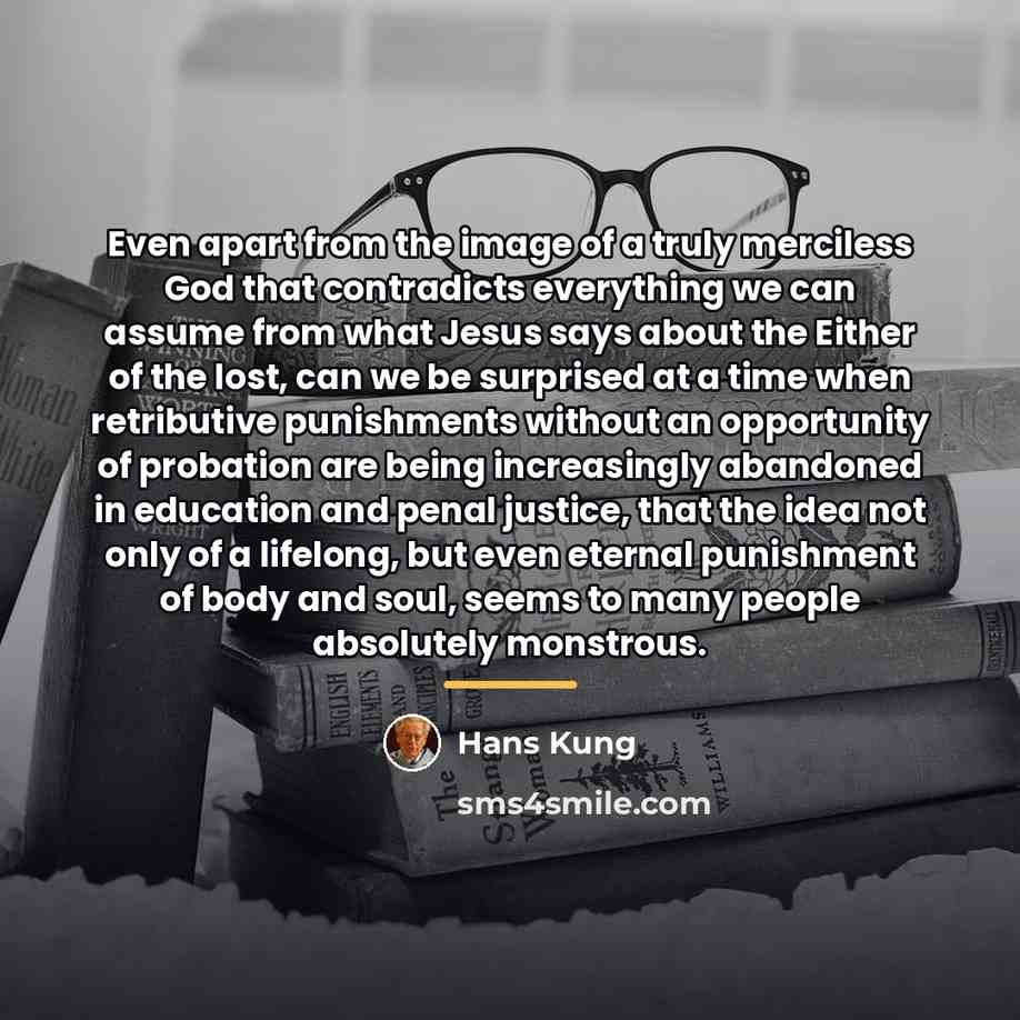 “Even apart from the image of a truly merciless God…” quote by Hans Kung