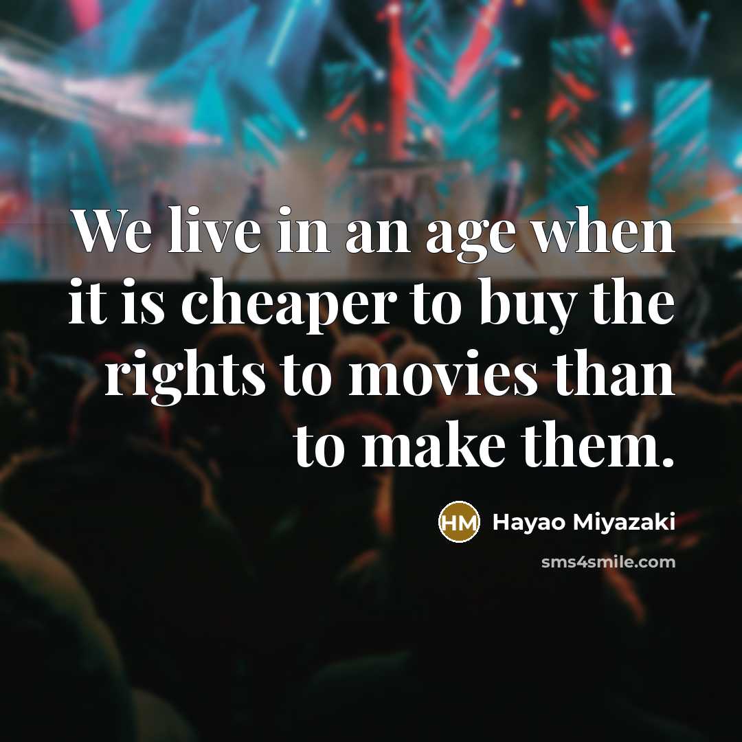 “We live in an age when it is cheaper to…” quote by Hayao Miyazaki