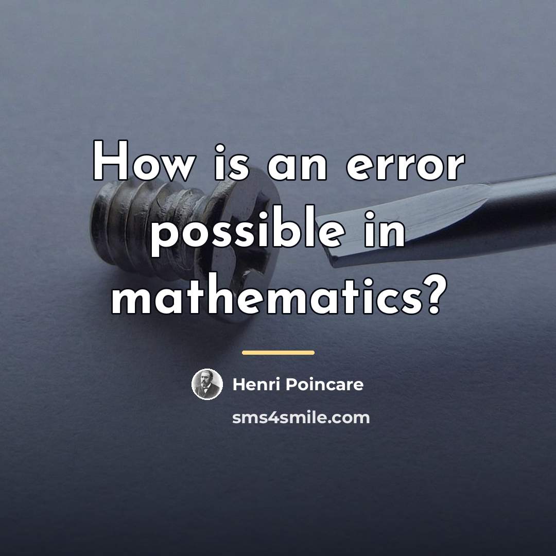 “How is an error possible in mathematics?…” quote by Henri Poincare