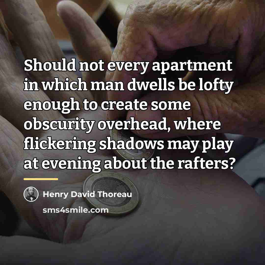 “Should not every apartment in which man dwells be lofty…” quote by Henry David Thoreau