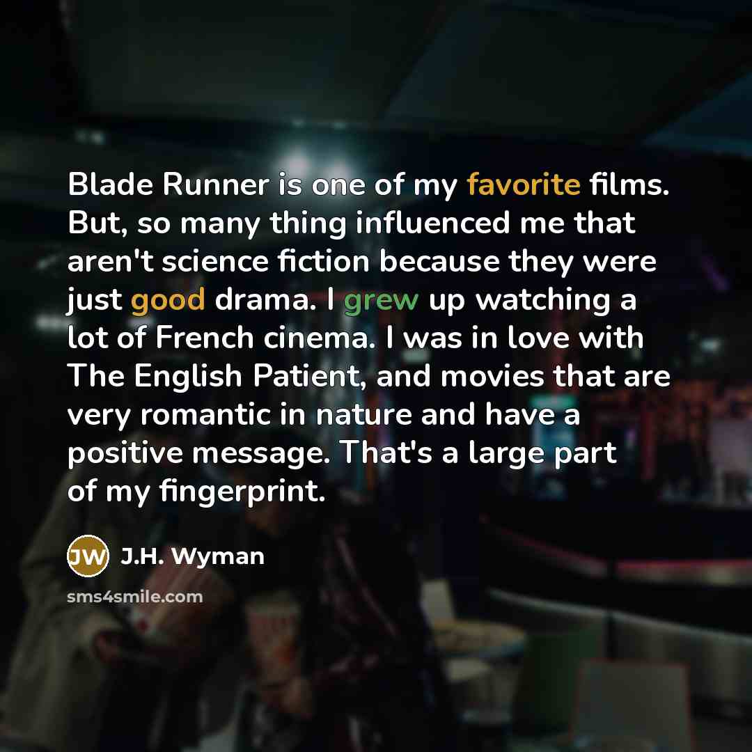 “Blade Runner is one of my favorite films. But, so…” quote by J.H. Wyman