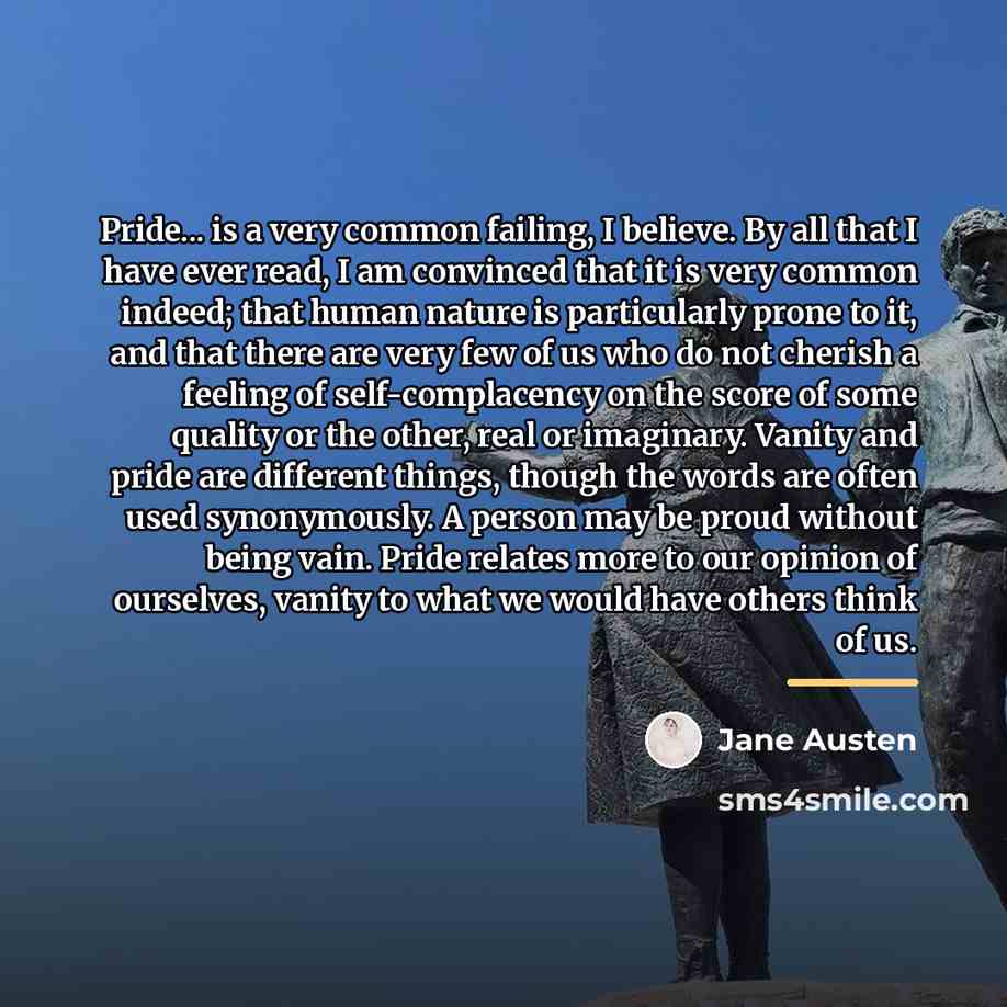“Pride... is a very common failing, I believe. By all…” quote by Jane Austen