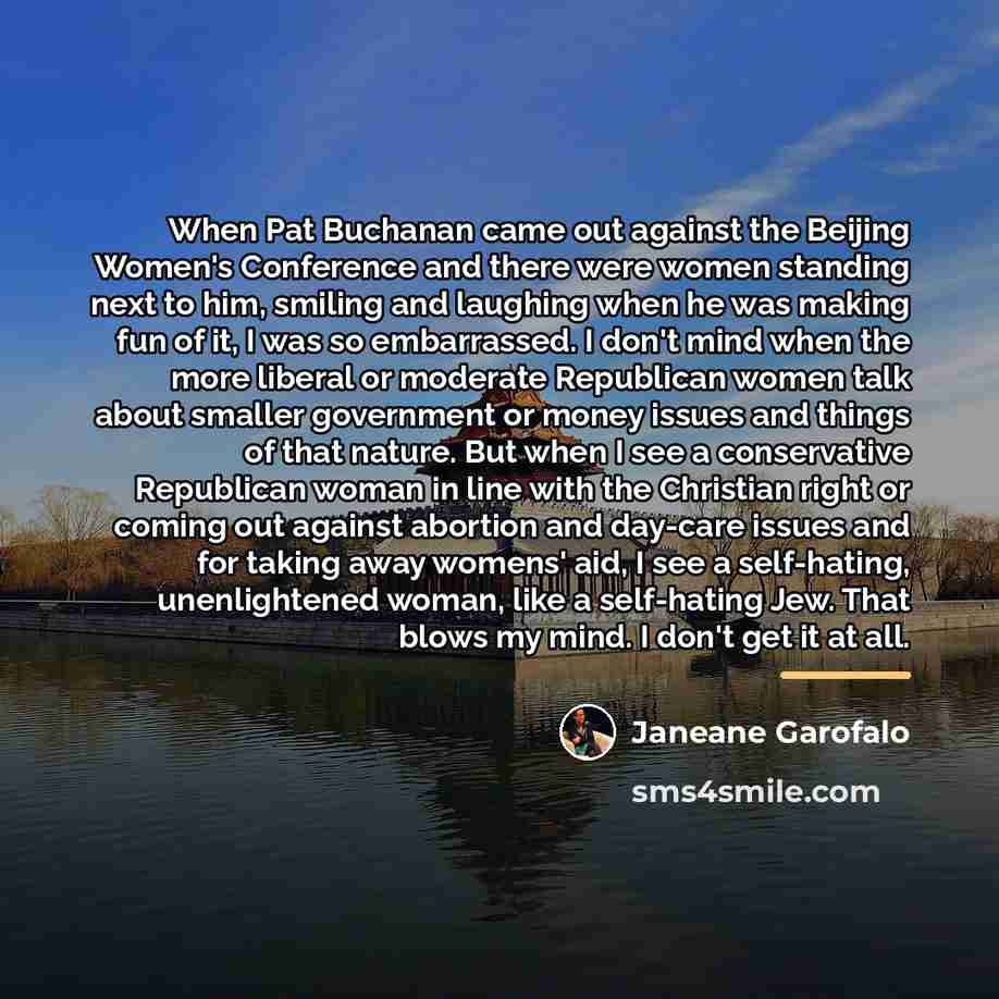 “When Pat Buchanan came out against the Beijing Women's Conference…” quote by Janeane Garofalo