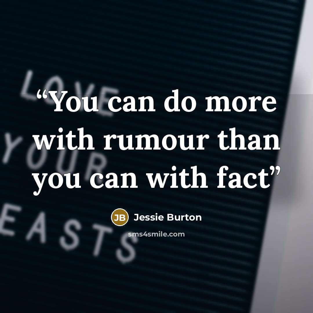 “You can do more with rumour than you can with fact” quote by Jessie Burton