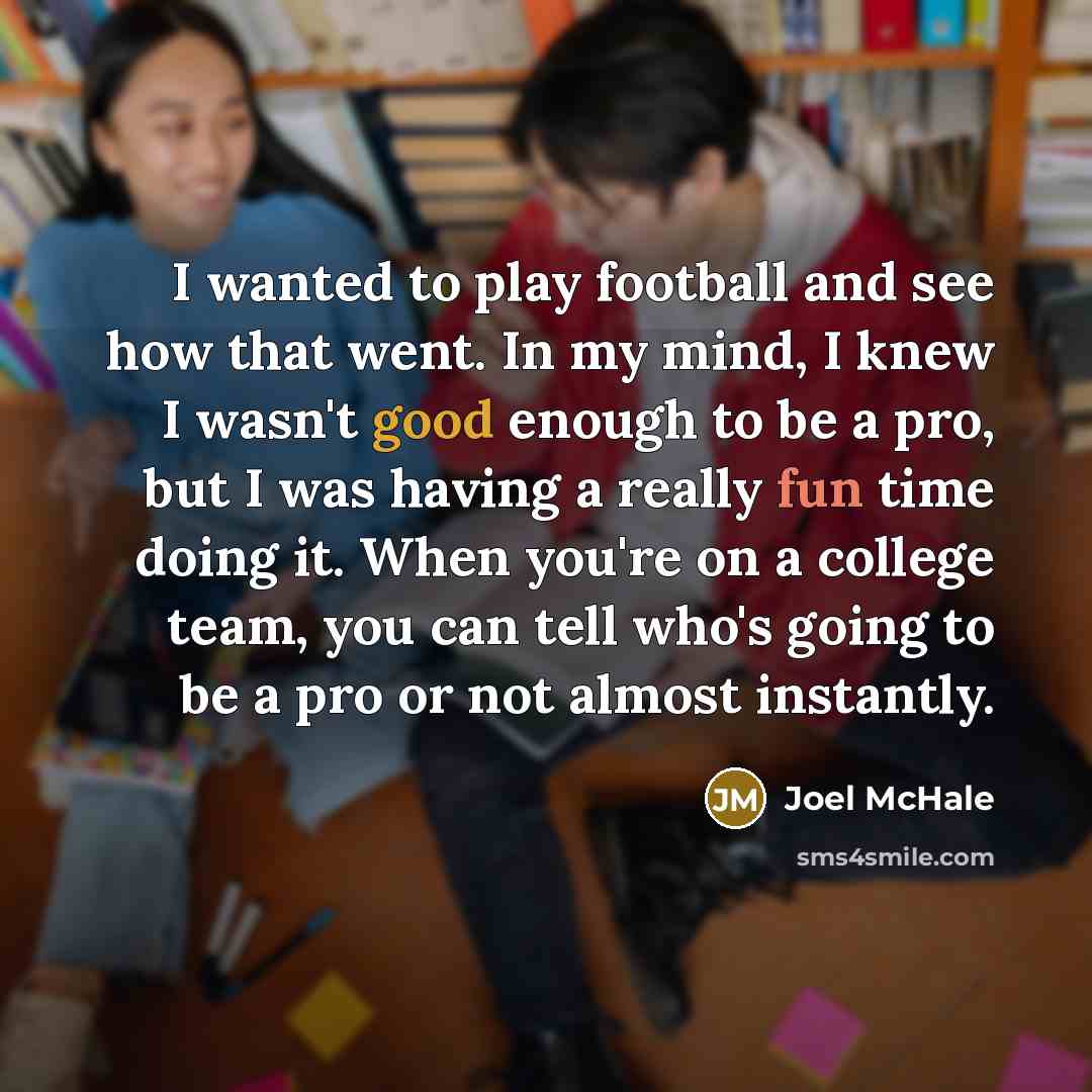 “I wanted to play football and see how that went.…” quote by Joel McHale