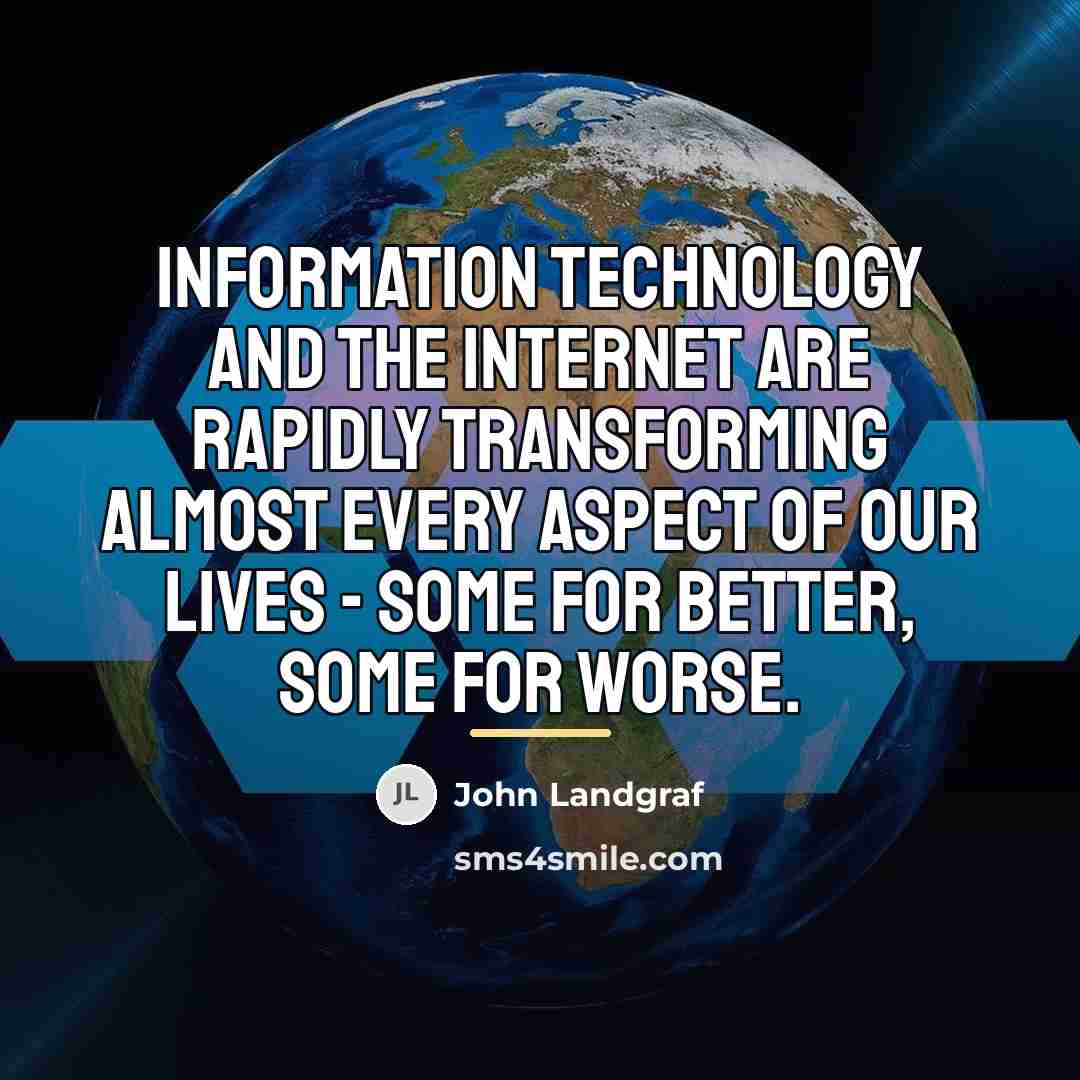“Information technology and the Internet are rapidly transforming almost every…” quote by John Landgraf
