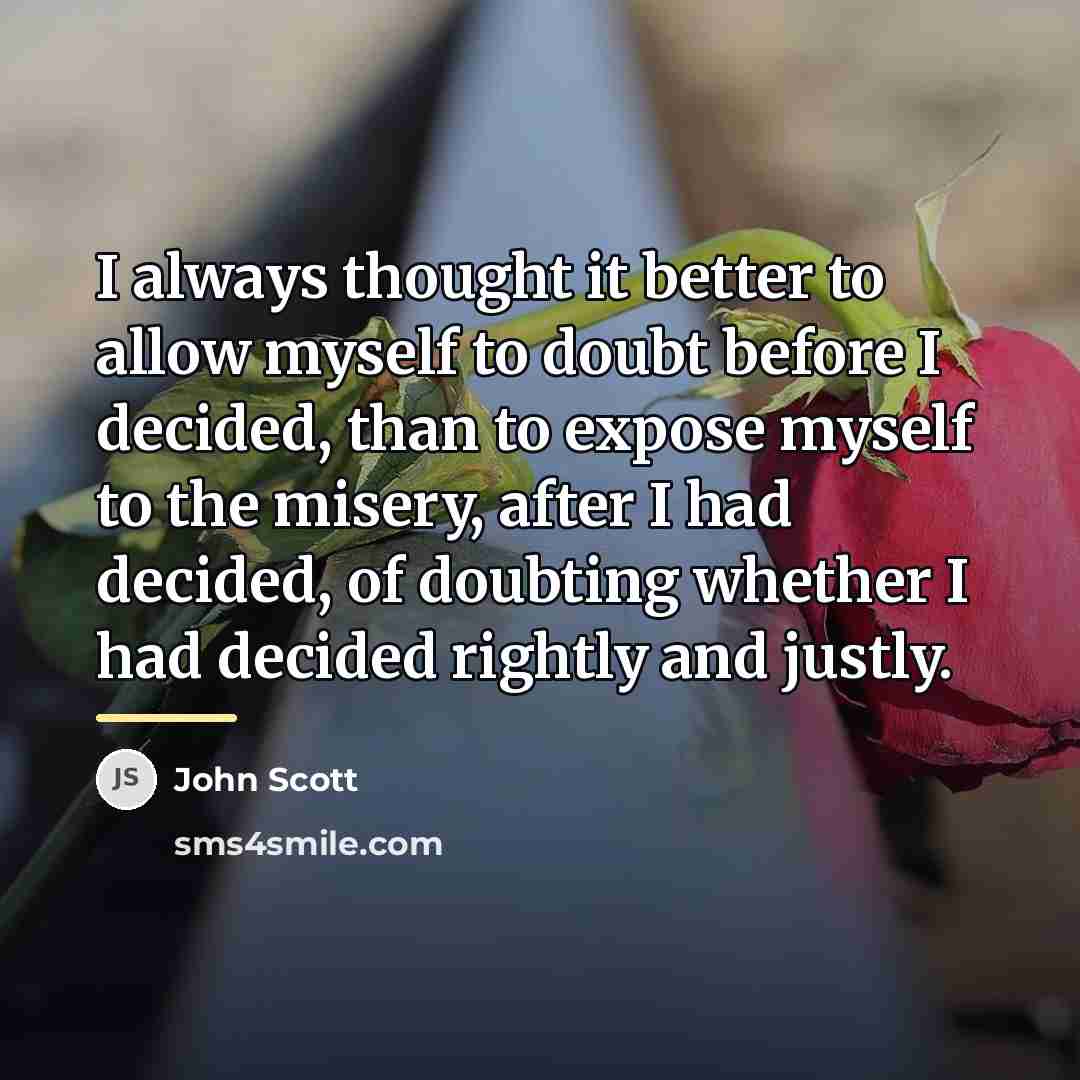 “I always thought it better to allow myself to doubt…” quote by John Scott