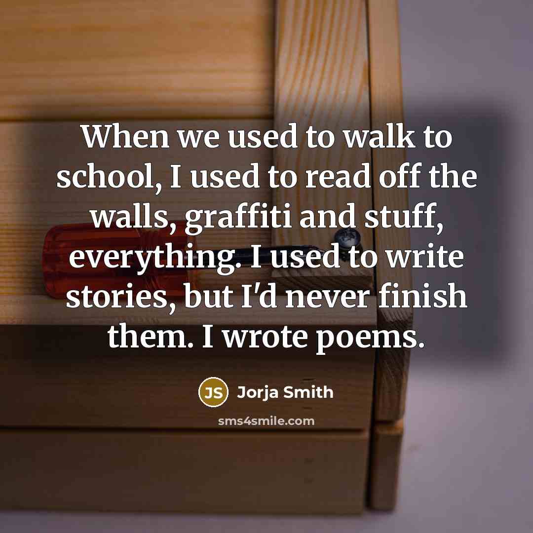“When we used to walk to school, I used to…” quote by Jorja Smith