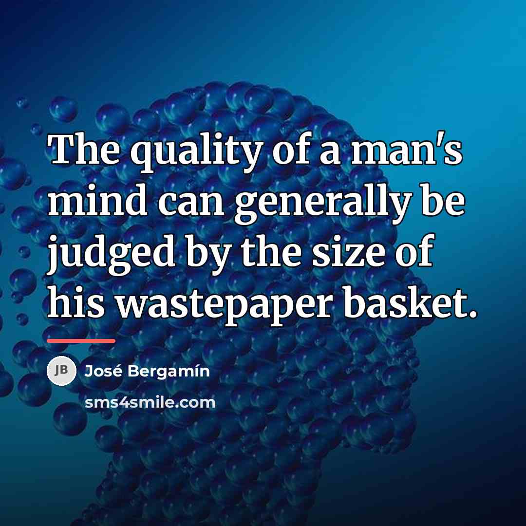 “The quality of a man's mind can generally be judged…” quote by Jose Bergamin