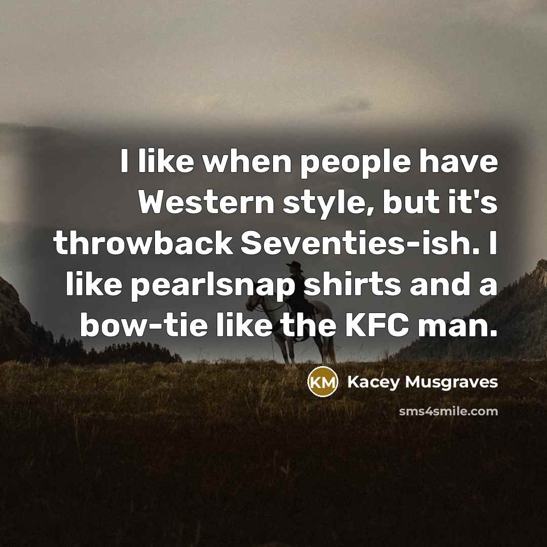 “I like when people have Western style, but it's throwback…” quote by Kacey Musgraves