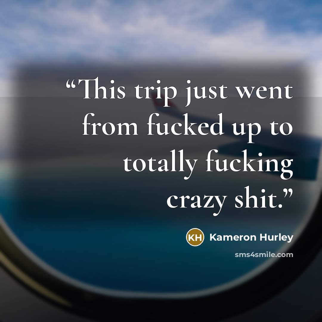 “This trip just went from fucked up to totally fucking crazy shit.” quote by Kameron Hurley