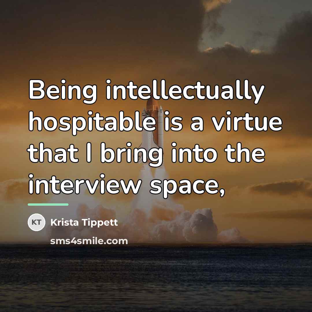 “Being intellectually hospitable is a virtue that I bring into…” quote by Krista Tippett