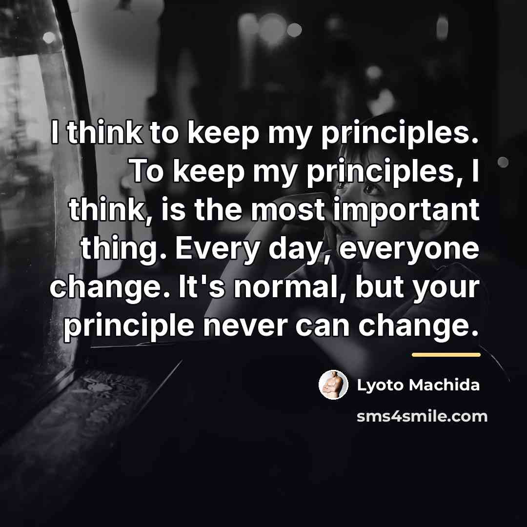 “I think to keep my principles. To keep my principles,…” quote by Lyoto Machida